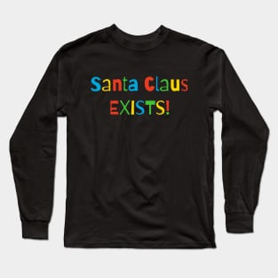 Santa Claus Exists Long Sleeve T-Shirt